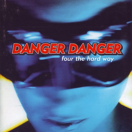 Danger Danger - Four The Hard Way (1997)