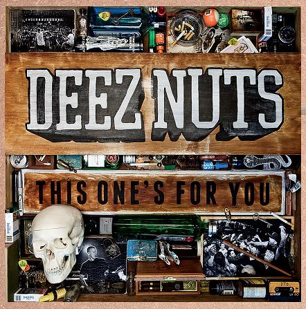 Deez Nuts - This Ones For You