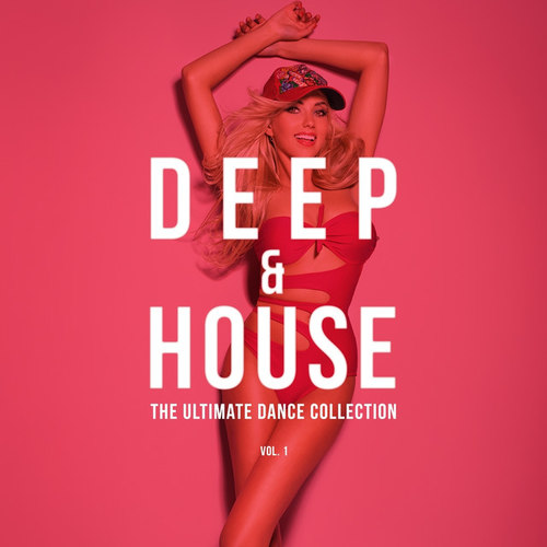 Deep and House Vol.1: The Ultimate Dance Collection