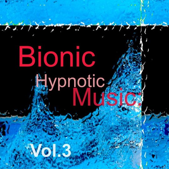 скачать Bionic Hypnotic Music Vol. 3 (2011)