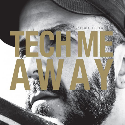 Mikael Delta - Tech Me Away