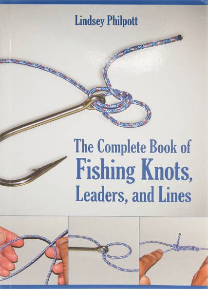 The Complete Book of Fishing Knots, Leaders, and Lines